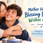 Mother Heartfelt Blessing Birthday Wishes for Son